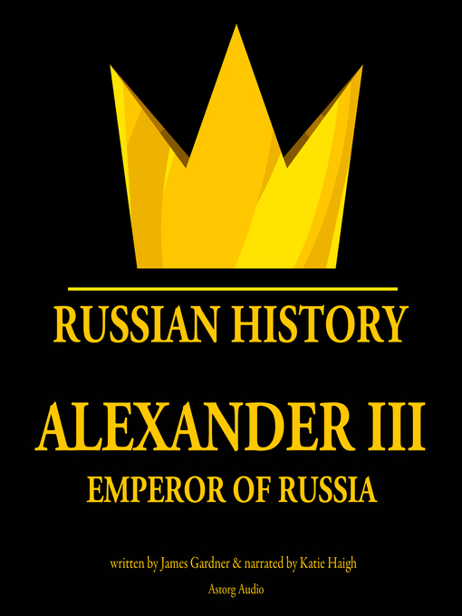 Title details for Alexander III, emperor of Russia by James Gardner - Available